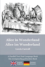 Alice in Wonderland / Alice im Wunderland: Alice's classic adventures in a bilingual parallel text English/German edition - Die klassischen Abenteuer