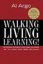 Walking, Living, Learning!: An Adventure In Personal and Professional Development