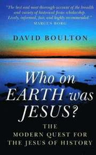 Who on EARTH was JESUS? the modern quest for the Jesus of history