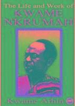 The Life And Work Of Kwame Nkrumah