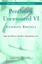 Penthouse Uncensored: v. 6 Ultimate Erotica