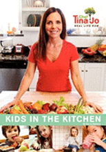 Real Life Raw: Kids in the Kitchen: Make wonderful memories by getting your kids in the kitchen, creating healthy versions of the del