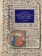 A Descriptive Catalogue of the Medieval Manuscripts of Corpus Christi College, Oxford