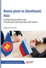Russia pivot to (Southeast) Asia. Polityka Rosji wobec Azji Południowo-Wschodniej w XXI wieku