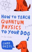 How to Teach Quantum Physics to Your Dog