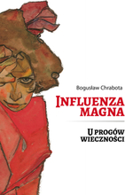 Influenza magna. U progów wieczności