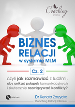 Biznes relacji w systemie MLM (cz. 2/4) Jak rozmawiać z ludźmi, aby unikać pułapek komunikacyjnych i rozwiązywać konflikty? (audiobook)