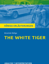 The White Tiger. Königs Erläuterungen.