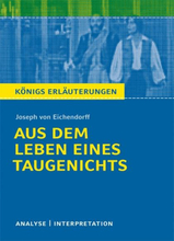 Aus dem Leben eines Taugenichts von Joseph von Eichendorff. Textanalyse und Interpretation mit ausführlicher Inhaltsangabe und Abituraufgaben mit L...