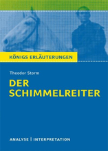 Der Schimmelreiter von Theodor Storm. Textanalyse und Interpretation mit ausführlicher Inhaltsangabe und Abituraufgaben mit Lösungen.