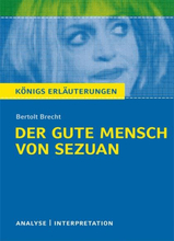 Der gute Mensch von Sezuan von Bertolt Brecht. Textanalyse und Interpretation mit ausführlicher Inhaltsangabe und Abituraufgaben mit Lösungen.