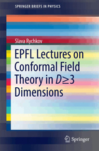 EPFL Lectures on Conformal Field Theory in D ≥ 3 Dimensions
