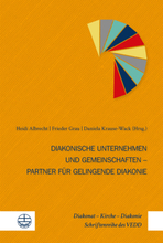 Diakonische Unternehmen und Diakonische Gemeinschaften – Partner für gelingende Diakonie