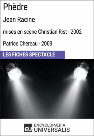 Phèdre (Jean Racine - mises en scène Christian Rist - 2002, Patrice Chéreau - 2003)