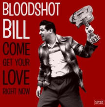 Bloodshot Bill: Come And Get Your Love Rig