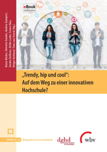 "Trendy, hip und cool": Auf dem Weg zu einer innovativen Hochschule?