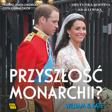 William i Kate. Przyszłość monarchii?