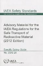 Advisory material for the IAEA Regulations for the Safe Transport of Radioactive Material