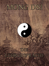 Mong Dsi - Die Lehrgespraeche des Meisters Meng K'o