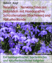 Neuralgie - Nervenschmerzen behandeln mit Homöopathie, Schüsslersalzen (Biochemie) und Naturheilkunde