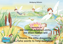 Die Geschichte von der kleinen Libelle Lolita, die allen helfen will. Deutsch-Englisch. / The story of Diana, the little dragonfly who wants to hel...