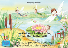 Die Geschichte von der kleinen Libelle Lolita, die allen helfen will. Deutsch-Spanisch. / La historia de Lolita, la pequeña libélula, que a todos q...
