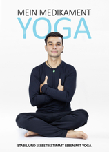 Mein Medikament Yoga – Stabil und selbstbestimmt leben mit Yoga