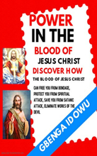 Power in the Blood of Jesus Christ Discover how the Blood of Jesus Christ can free you from Bondage