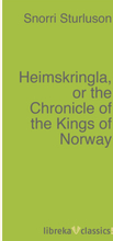 Heimskringla, or the Chronicle of the Kings of Norway