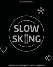 Slow Skiing - Presence And Awareness For Greater Experiences