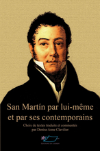 San Martín par lui-même et par ses contemporains