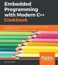 Embedded Programming with Modern C++ Cookbook