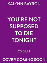 You"'re Not Supposed To Die Tonight