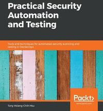 Practical Security Automation and Testing