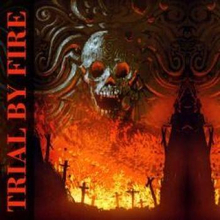 Trial By Fire: Trial By Fire