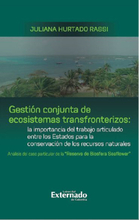 Gestión conjunta de ecosistemas transfronterizos: la importancia del trabajo articulado entre los Estados para la conservación de los recursos natu...