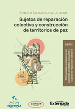 Sujetos de reparación colectiva y construcción de territorios de paz - Libro 1