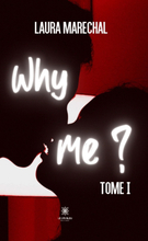 Why me ? - Tome 1