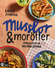 Musslor & Morötter - Vardagsrecept På Hållbara Råvaror
