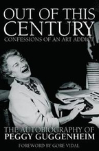 Out of this Century - Confessions of an Art Addict