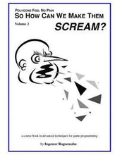So How Can You Make Them Scream?: Course book in advanced game programming