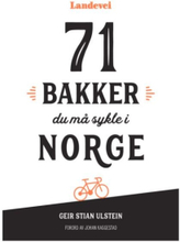 71 Bakker du må sykle i Norge En klatreguide for syklisten.