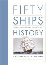 Fifty Ships that Changed the Course of History