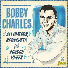 Charles Bobby: Alligators Sprockets & Bended...