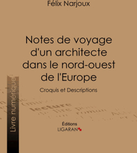 Notes de voyage d'un architecte dans le nord-ouest de l'Europe