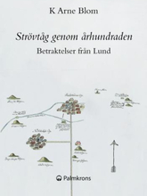 Strövtåg Genom Århundraden - Betraktelser Från Lund