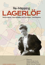 Re-mapping Lagerlöf - Performance, Intermediality And European Transmissions