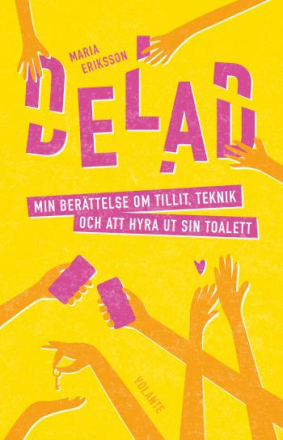 Delad - Min Berättelse Om Tillit, Teknik Och Att Hyra Ut Sin Toalett