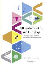 Ett Kalejdoskop Av Kunskap - Sveriges Unga Akademi Om Vetenskap Och Samhälle