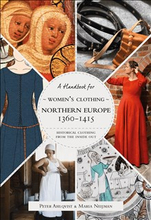 Historical Clothing From the Inside Out - Women’s Clothing in Northern Europe 1360-1415